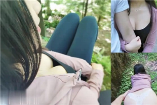 骚逼小女友补偿生气男友公园野地口交后入操逼这大屁股真性感.