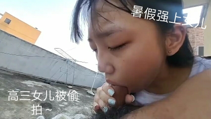 偷拍高三女儿给爸爸口爆最后吐了好几次